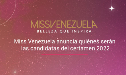 Miss Venezuela anuncia las candidatas del certamen 2022
