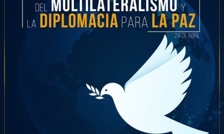 Multilateralismo y Diplomacia de Paz garantizan el desarrollo de los pueblos 